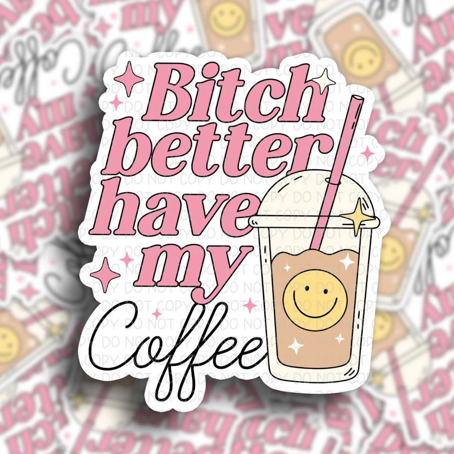 Better Have My Coffee 3" Vinyl Sticker