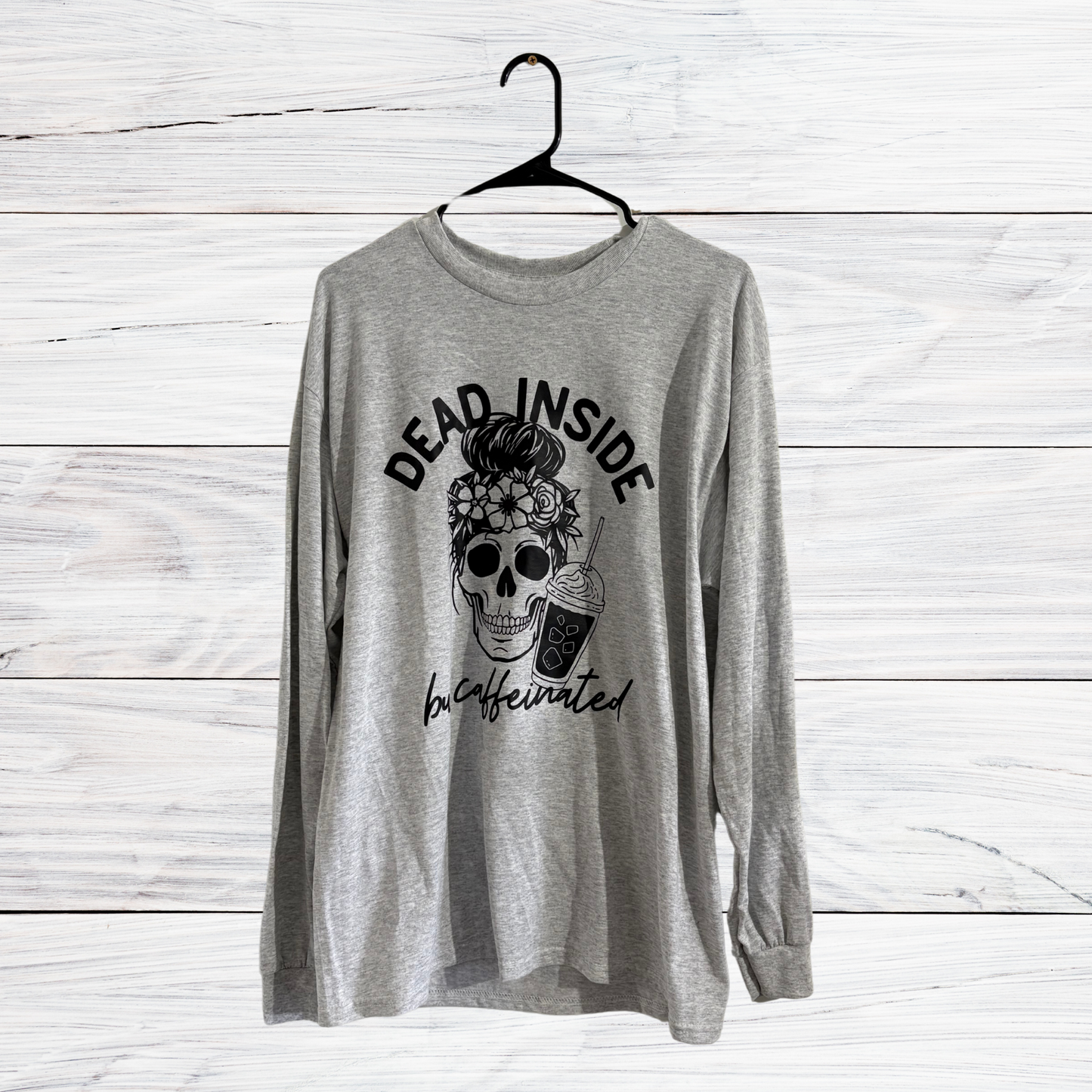 Dead Inside but Caffeinated - Long Sleeve