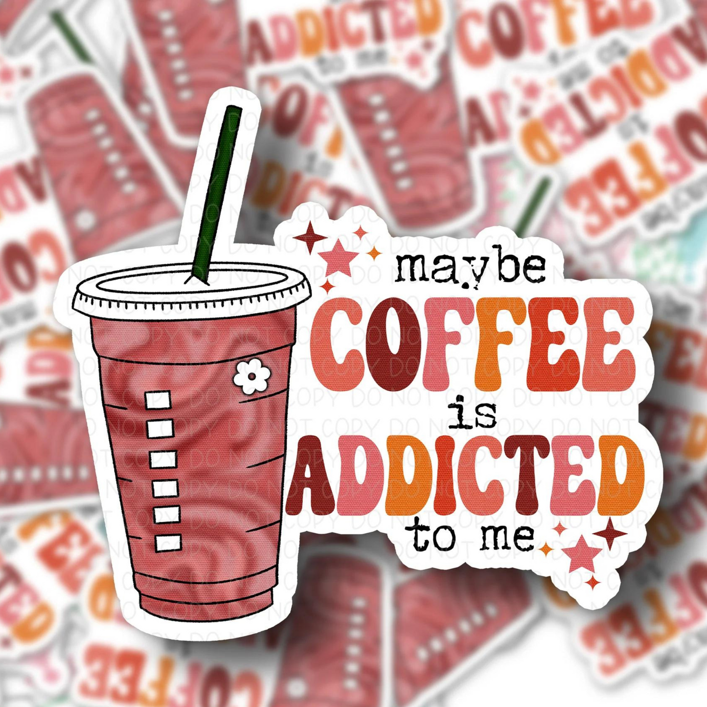 Coffee is Addicted to Me 3" Vinyl Sticker