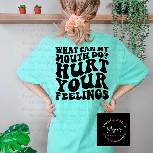 Hurt your Feelings Graphic Tee