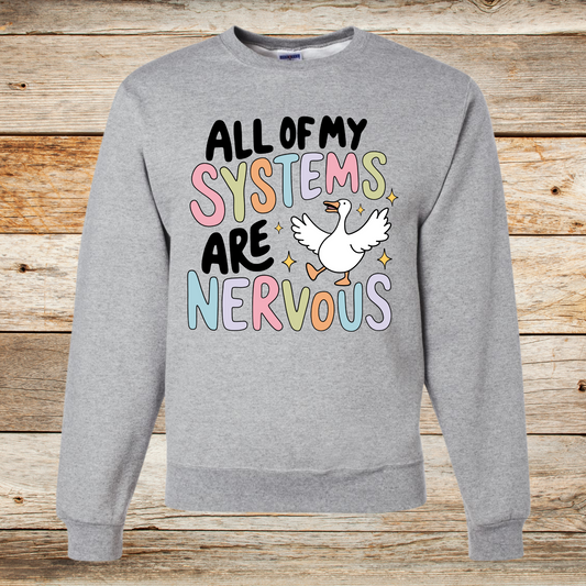 All of My Systems are Nervous Sweatshirt