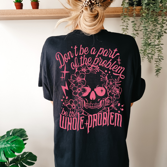 Don't Be the Problem Graphic Tee