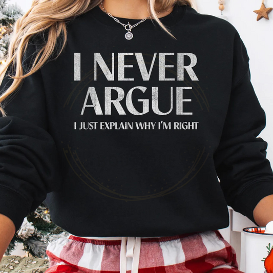 I Never Argue Sweatshirt